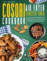 Cosori Air Fryer Toaster Oven Cookbook: Quick And Easy Recipes To Master The Full Potential Of Your Cosori Air Fryer