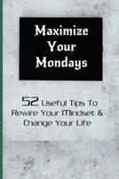 Maximize Your Mondays