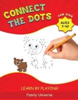 Connect the Dots for Kids Ages 5-10: Develop Your Child's Manual Skills and Artistic Creativity with Dot-to-Dot book. Suitable for all Preschool and School Age Children. (LEARN BY PLAYING!)
