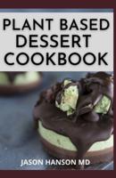 Plant Based Desert Cookbook