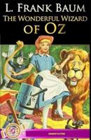 The Wonderful Wizard of Oz: Fully (Annotated)