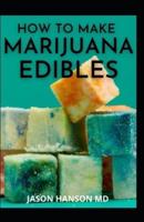 How to Make Marijuana Edibles