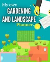 My Own Gardening And Landscape Planner: Step-By-Step Practical Log to Design and Build Garden   Complete Garden Projects   Expenses, Seasonal Rotations Inspiration & Ideas and more