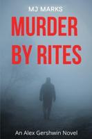 Murder By Rites: An Alex Gershwin Novel