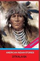 American Indian Stories By Zitkala-Sa (Annotated Edition)