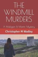 The Windmill Murders: A Mulligan & Martin Mystery