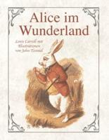 Alice im Wunderland: Lewis Carroll mit Illustrationen von John Tenniel