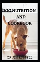 Dog Nutrition and Cookbook