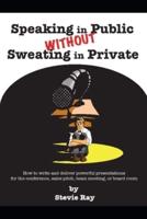 Speaking in Public Without Sweating in Private
