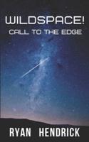 WildSpace!: Call to the Edge