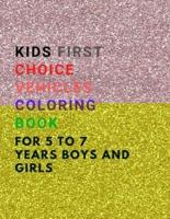 Kids First Choice Vehicles Coloring Book for 5 to 7 Years Boys and Girls