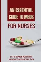 An Essential Guide To Meds for Nurses