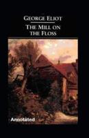 The Mill on the Floss Annotated by George Eliot