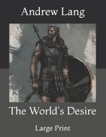 The World's Desire: Large Print