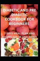 Diabetic and Pre Diabetic Cookbook for Beginners