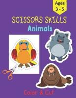 Scissors Skills Animals: Activity Book for Preschoolers - 30 Animals to color and cut to develop your Scissors Skills! - Perfect for Kids Ages 3-5