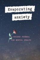 Evaporating Anxiety: A Guided Journal for Mental Health, Your Stress Management with God
