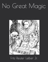 No Great Magic