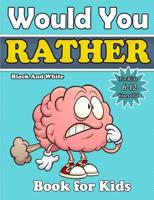 would you rather book for kids: A Hilarious Question Game Book For Boys and Girls 6-12 Years Old-Try Not to Laugh Challenge,The Book of Silly Scenarios, Challenging Choices.  (Game Book Gift Ideas)