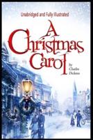 A Christmas Carol (Unabridged and Fully Illustrated)
