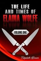 The Life and Times of Elaina Wolfe, Volume One
