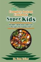 The Complete Instant Cookbook for Super Kids