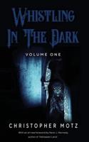 Whistling In The Dark - Volume One