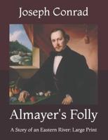 Almayer's Folly: A Story of an Eastern River: Large Print