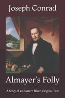 Almayer's Folly: A Story of an Eastern River: Original Text