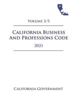 California Business and Professions Code [BPC] 2021 Volume 3/5
