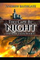 They Came By Night: Book I of the Icor Tales