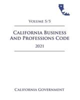 California Business and Professions Code [BPC] 2021 Volume 5/5
