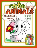 Cute Baby Animals Coloring Book for Kids 3-6: Easy and Fun Activity Book Full of Beautiful Creatures for Developing Child's Imagination and Practising Fine Motor Skills