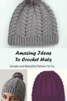 Amazing Ideas To Crochet Hats
