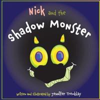 Nick and the Shadow Monster: ...BEWARE of things that go BURP! in the night!...