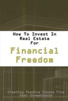 How To Invest In Real Estate For Financial Freedom