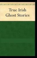 True Irish Ghost Stories