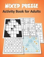 Mixed Puzzle Activity Book for Adults: Puzzle book for adults featuring large print sudoku , word search , kakuro , Fillomino , and Futoshiki (Logic Puzzles for Adults)