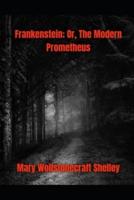 Frankenstein; Or, The Modern Prometheus Annotated and Illustrated Edition