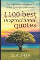 1100 Best Inspirational Quotes: Best Inspirational, Philosophical & Wisdom Quotes of Great Philosophers  & Thinkers to Motivate you for Better  & Successful Life.