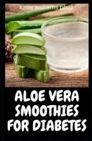 Aloe Vera Smoothies for Diabetes