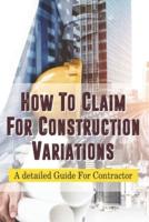 How To Claim For Construction Variations