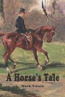 A Horse's Tale: with Original Illustrations Read for enjoyments