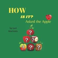 HOW Is It? Asked the Apple