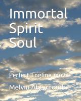 Immortal Spirit Soul: Perfect Logline movie