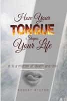 How Your Tongue Shapes Your Life