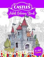 Castles Adult Coloring Book: 52 Advanced Castle Illustrations for Stress Relief and Relaxation Who Love Palaces or Castles Coloring.