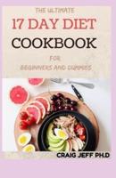 THE ULTIMATE 17 DAY DIET COOKBOOK For Beginners And Dummies