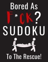 Bored as F*CK? Sudoku to the Rescue!
