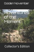 Adventures of the Moment